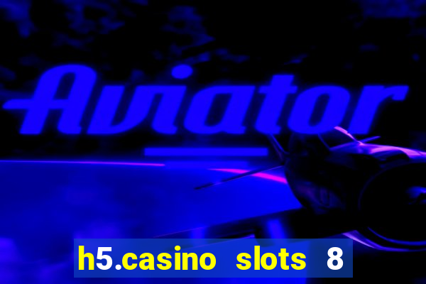 h5.casino slots 8 paga mesmo